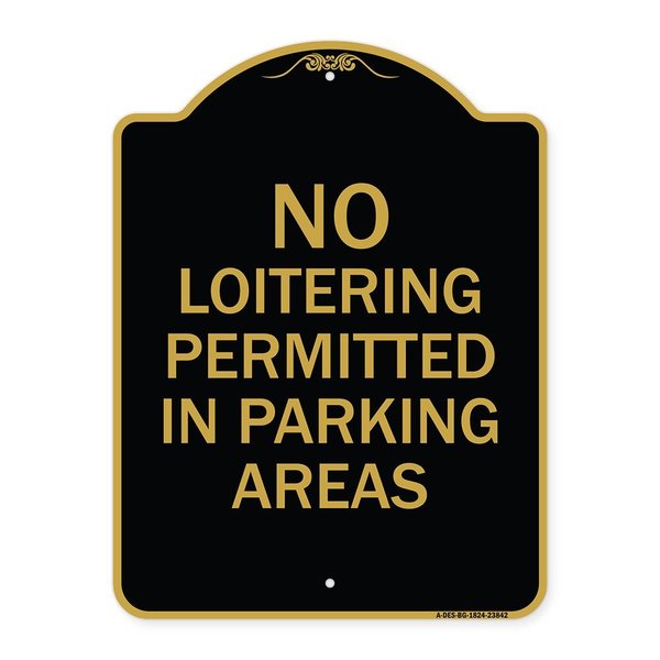 Signmission No Loitering Permitted in Parking Areas, Black & Gold Aluminum Sign, 18" x 24", BG-1824-23842 A-DES-BG-1824-23842